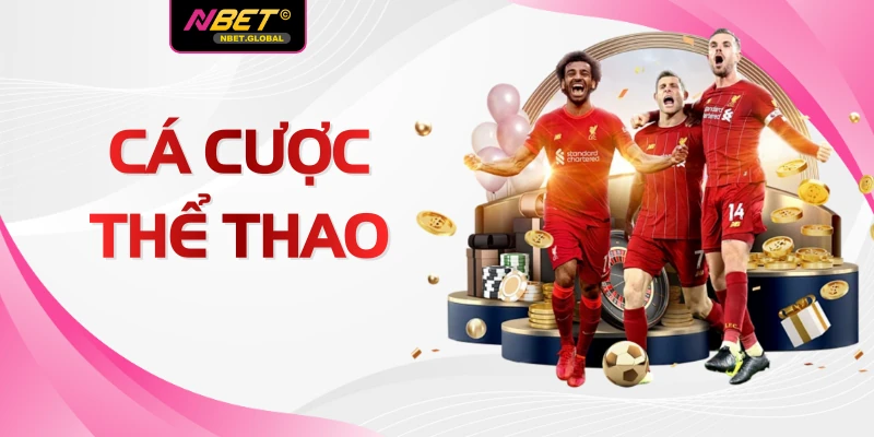 Cá Cược Thể Thao Tại NBET - Top 3 Ưu Điểm Vượt Trội